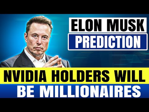 Nvidia Holders Will Be Millionaires: Elon Musk&#039;s Bold Prediction on NVDA Stock